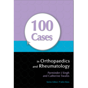 100 Cases in Orthopaedics and Rheumatology